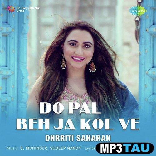 Do-Pal-Beh-Ja-Kol-Ve Dhrriti Saharan mp3 song lyrics